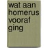 Wat aan homerus vooraf ging