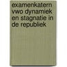 Examenkatern VWO Dynamiek en stagnatie in de Republiek door L.G. Dalhuisen
