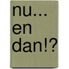 Nu... en dan!? door G. Doornenbal-Veldhuizen