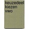 Keuzedeel Kiezen Vwo by N. Fleming