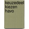 Keuzedeel Kiezen Havo by N. Fleming