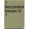 1 keuzedeel kiezen kl 1 door Onbekend