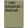 1 Vwo totaalvak / deelvak door J.K. van den Haak