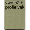 Vwo B2 B profielvak by N.M. Walsarie Wolff-Cox
