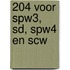 204 voor SPW3, SD, SPW4 en SCW