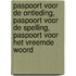 Paspoort voor de ontleding, paspoort voor de spelling, paspoort voor het vreemde woord