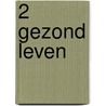 2 gezond leven door R. Melchers