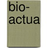 Bio- actua door J.T. Boer