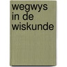 Wegwys in de wiskunde by Dykstra