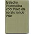 Fysische informatica voor havo en eerste ronde vwo