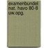 Examenbundel nat. havo 80-8 uw.opg.