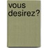 Vous desirez?