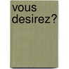 Vous desirez? by B.M.C.F. Dijkzeul
