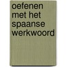 Oefenen met het spaanse werkwoord door Verschoor