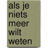 Als je niets meer wilt weten by Wittschier