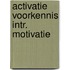 Activatie voorkennis intr. motivatie
