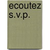 Ecoutez s.v.p. door B.M.C.F. Dijkzeul