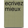 Ecrivez mieux door Verschoor