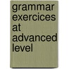 Grammar exercices at advanced level door W. de Haan