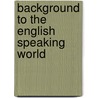 Background to the English speaking world door B. Theeuwes