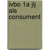 Ivbo 1a jij als consument by J. Hiemstra