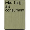 Ivbo 1a jij als consument door J. Hiemstra