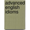 Advanced English idioms by W.E. Williams