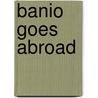 Banio goes abroad door Uleman