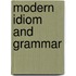 Modern idiom and grammar