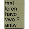 Taal leren havo vwo 2 antw door Honing