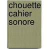 Chouette cahier sonore door J. van Schaik