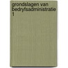 Grondslagen van bedryfsadministratie 1 by Berghuis