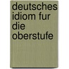 Deutsches idiom fur die oberstufe door Machielse