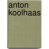 Anton koolhaas by Weck