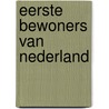 Eerste bewoners van nederland by Bronkhorst