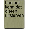 Hoe het komt dat dieren uitsterven by Krever