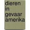 Dieren in gevaar amerika door Krever