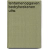 Tentamenopgaven bedryfsrekenen uitw. by Berghuis