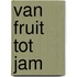 Van fruit tot jam