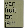 Van fruit tot jam by Malestein