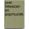 Over hitwezen en popmuziek door Kleinveld