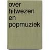 Over hitwezen en popmuziek by Kleinveld