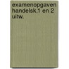 Examenopgaven handelsk.1 en 2 uitw. by Berghuis