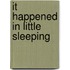 It happened in little sleeping