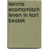 Kennis ecomomisch leven in kort bestek by Berghuis