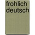 Frohlich deutsch