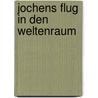 Jochens flug in den weltenraum door Herzog