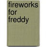 Fireworks for freddy by Broek Clay