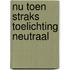 Nu toen straks toelichting neutraal