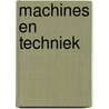Machines en techniek by Unknown